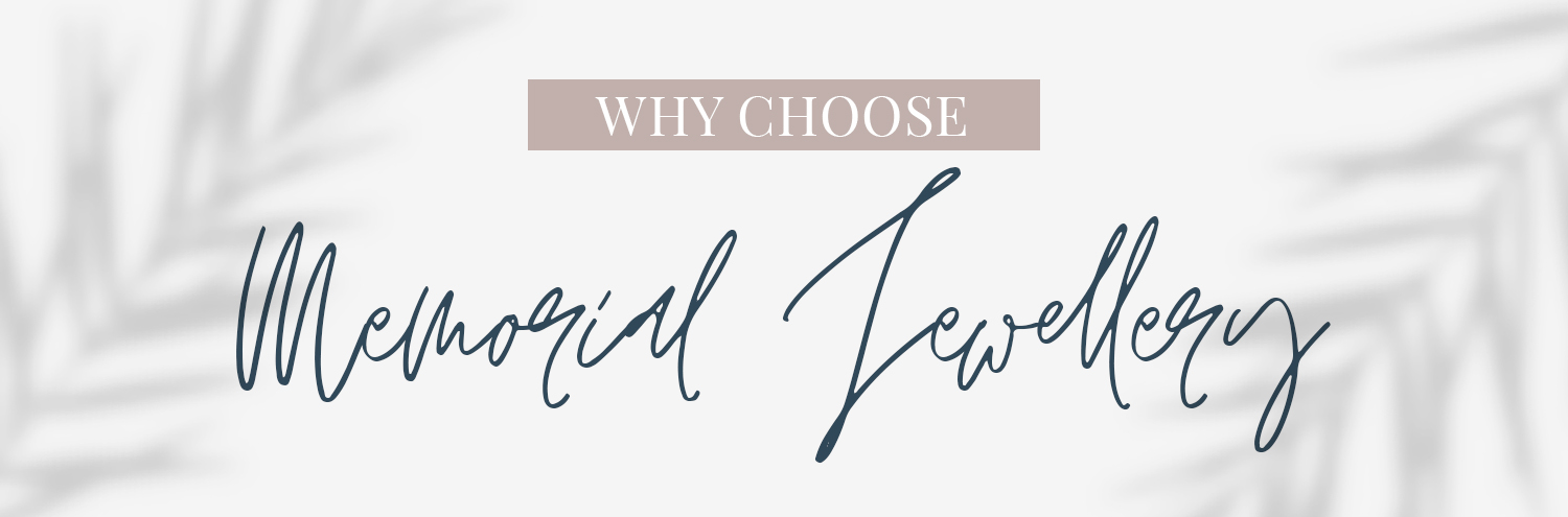 Why Choose Memorial Jewellery - Inscripture