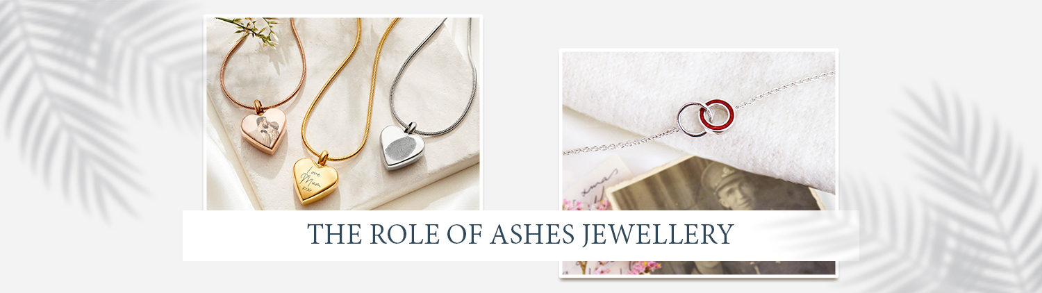 The Role of Ashes Jewellery