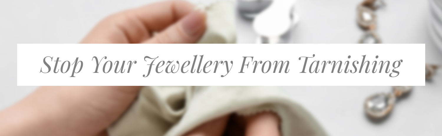 how to stop jewellery from tarnishing