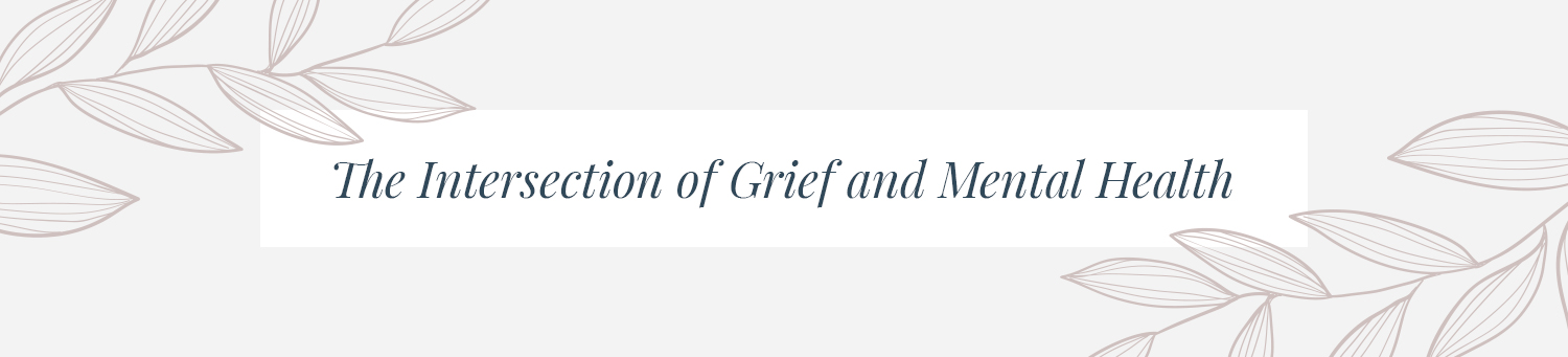 The Intersection of Grief and Mental Health
