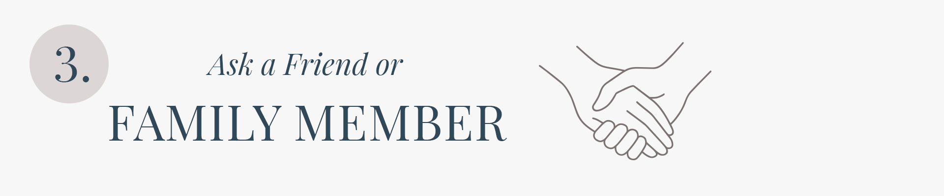 ask a friend or family member
